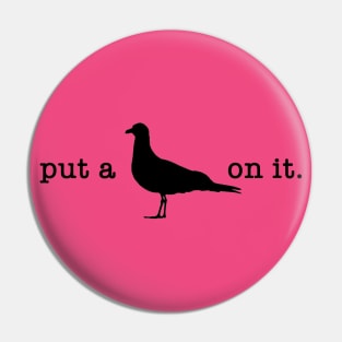 Put A Bird On It (2) Pin