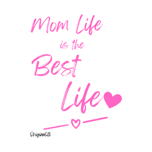 Mom life is the best life T-Shirt