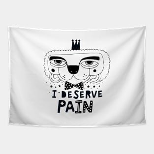 I Deserve Pain Tapestry