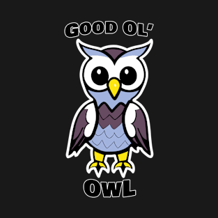 Good Ol' Owl - If you used to be a Owl, a Good Old Owl too, you'll find this bestseller critter design perfect. Show the other critters when you get back to Gilwell! T-Shirt