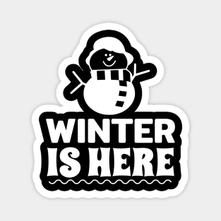 Winter Is Here T shirt Magnet