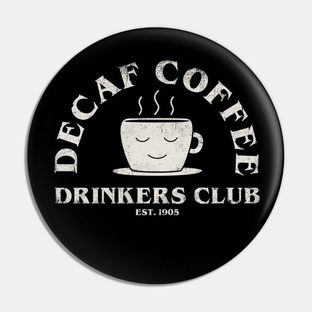 Decaf Coffee Drinkers Club Pin by AntiStyle