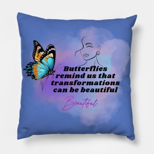 Butterflies  remind us that transformations can be beautiful Pillow