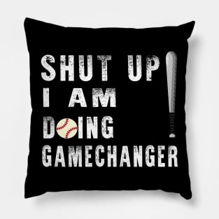 Shut Up Im Doing Gamechanger Pillow