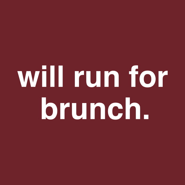 Will Run For Brunch. by PodDesignShop