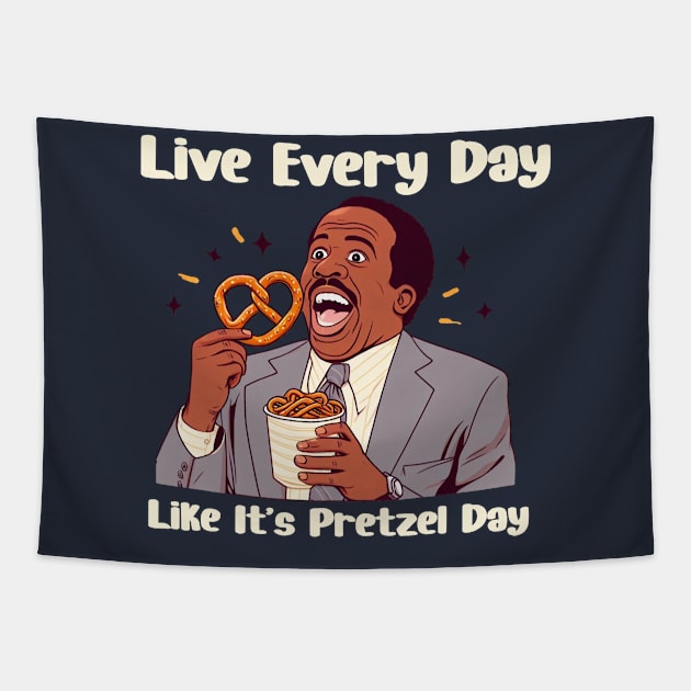 Live Every Day Like It's Pretzel Day Tapestry by BukovskyART