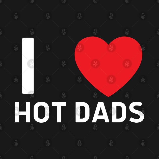 I Love Heart Hot Dads by BobaPenguin