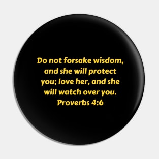 Bible Verse Proverbs 4:6 Pin