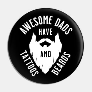 Awesome Dads Have Tattoos & Beards Pin