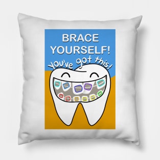 Brace yourself! You've got this! illustration - for Dentists, Hygienists, Dental Assistants, Dental Students and anyone who loves teeth by Happimola Pillow