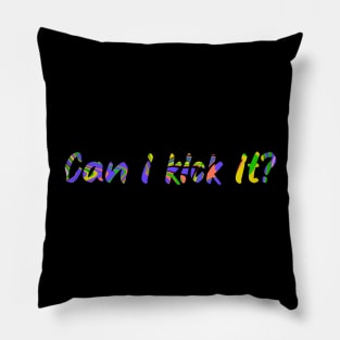 Can i Kick it? Pillow