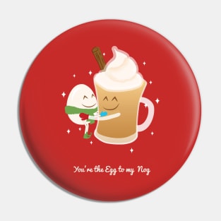 You're the egg to my nog Pin