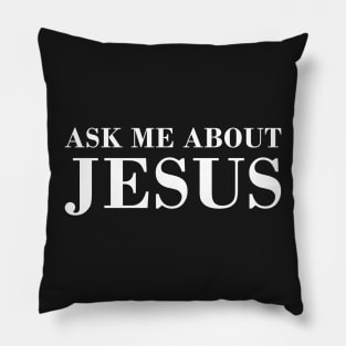 Ask Me about Jesus Pillow