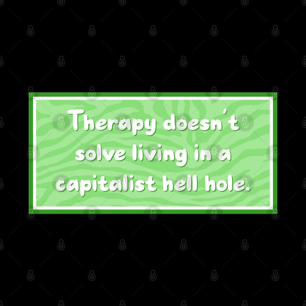 Therapy doesn't solve a Capitalist nightmare by Football from the Left