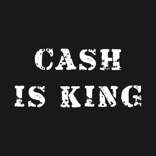 Cash is king T-Shirt