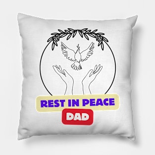 REST IN PEACE DAD Pillow