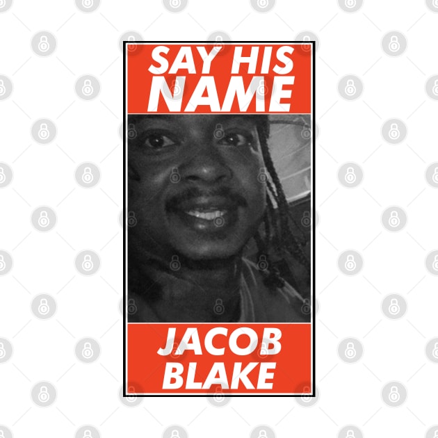 Justice For Jacob Blake, Say His Name by VanTees