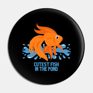 Cutest Fish in the Pond Pin