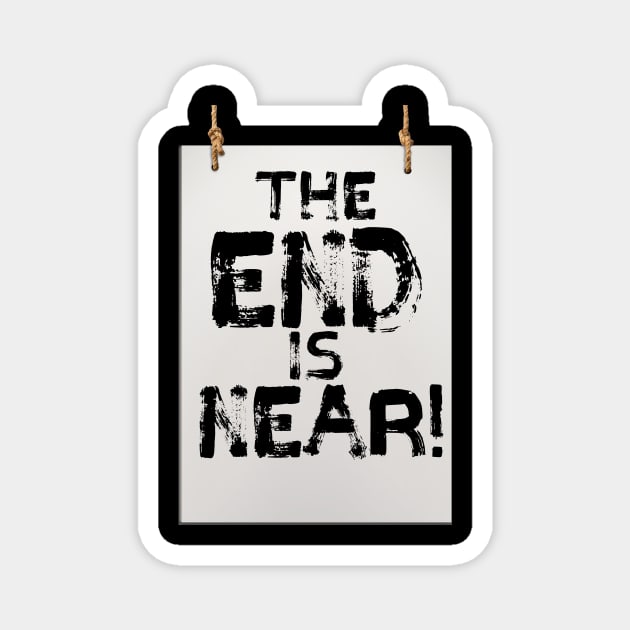 The End is Near sign lettering. Magnet by Juandamurai