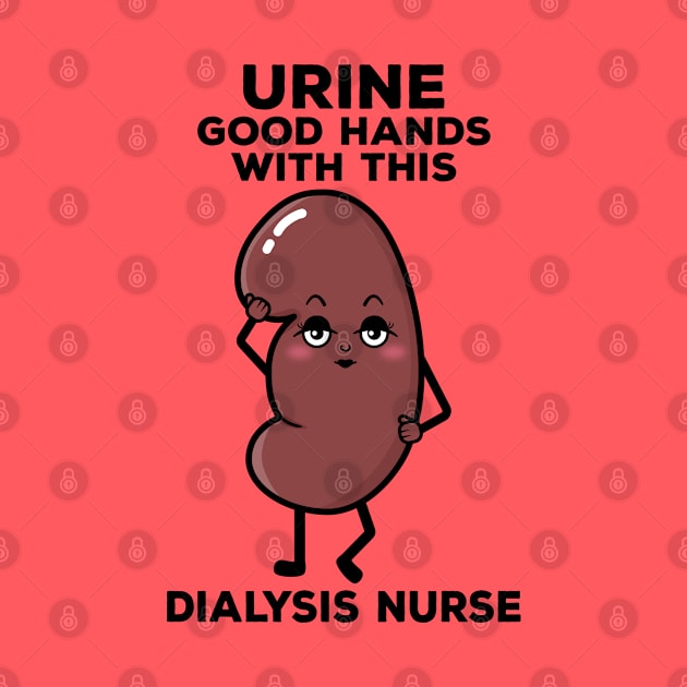 Cute Dialysis Nurse Urine Good Hands Pun by MedleyDesigns67