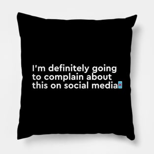 I'm going to complain on social media Pillow