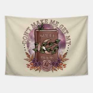 Don't make me get my spell book, funny witchy design Tapestry