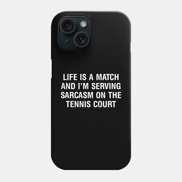 Life is a match, and I'm serving sarcasm on the Tennis court Phone Case by trendynoize