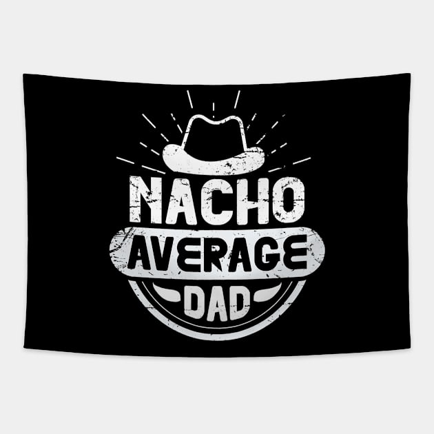 Nacho Average Dad Funny Cinco De Mayo Mexican Party Fiesta Tapestry by Gocnhotrongtoi