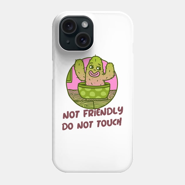 Not Friendly Do Not Touch Phone Case by Alima