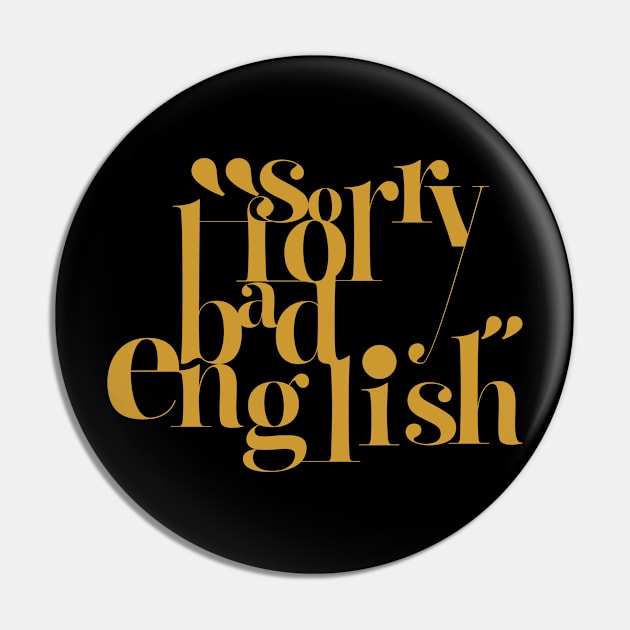 Sorry For Bad English (v2) Pin by bluerockproducts