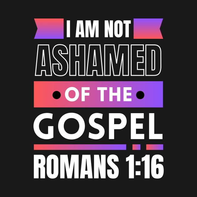 I Am Not Ashamed Of The Gospel | Bible Verse Romans 1:16 by All Things Gospel