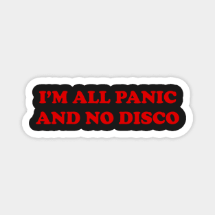 I'm All Panic And No disco Magnet