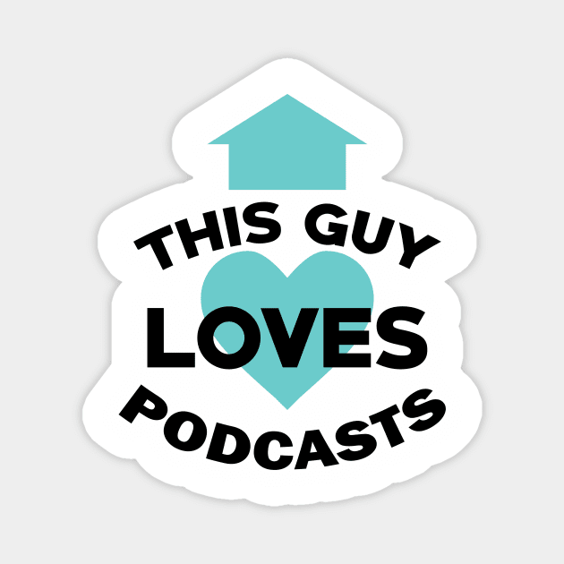 This Guy Loves Podcasts Funny Podcast Fan Magnet by theperfectpresents