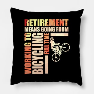 Retirement Means Going From Working To Bicycling Pillow