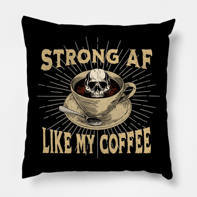 Strong AF Like my Coffee Pillow by RuthlessMasculinity