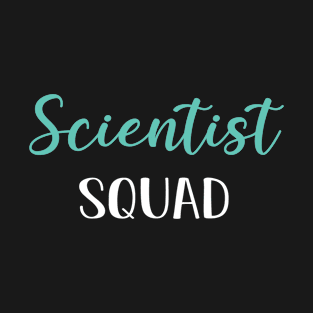 Scientist Squad, Funny Scientist Graduation Gift T-Shirt