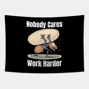 Nobody Cares Work Harder Tapestry