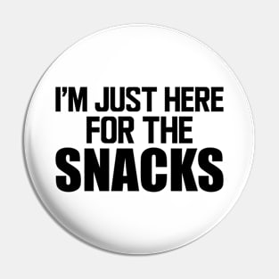 Snacks - I'm just here for the snacks Pin