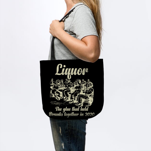 Liquor The Glue Holding 2020 Drunks Together Vintage Design - Liquor The Glue Holding 2020