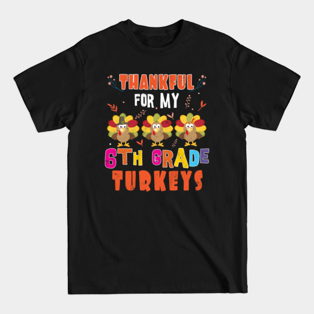 Discover Happy Thanksgiving Thankful For 6th Grade Teacher - Teacher - T-Shirt