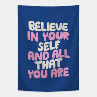 Believe In Yourself and All That You Are in blue white and pink Tapestry