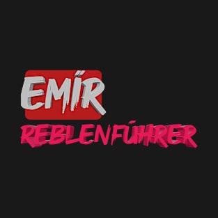 Emir reblenfuhrer tshirt design T-Shirt