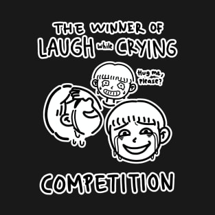 Crying, laughing competition T-Shirt