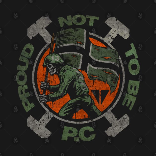 "PROUD NOT TO BE P.C" by joeyjamesartworx