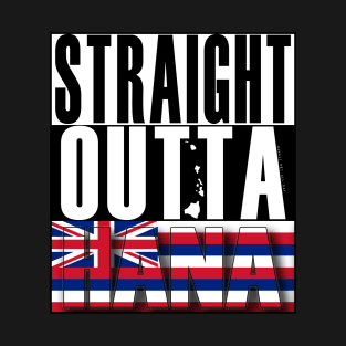 Straight Outta HANA MAUI by Hawaii Nei All Day T-Shirt