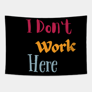 I Don't Work Here Tapestry