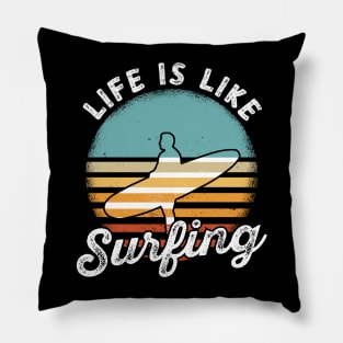 Life Is Like Surfing Summer Ocean Surf Waves Surfer Pillow