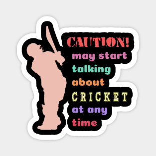 "Caution! May talk about cricket"  funny design for cricket fans! Magnet