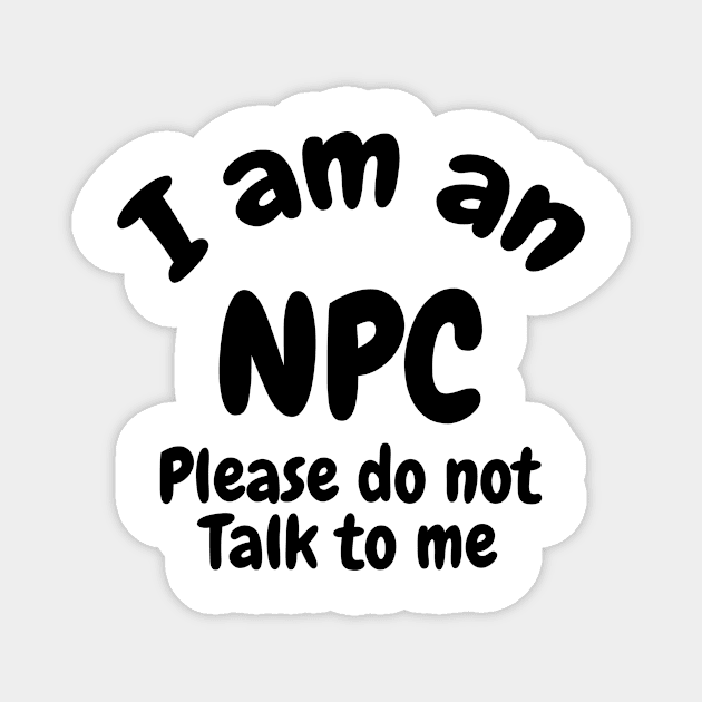 I am an NPC don’t talk to me Magnet by Captain-Jackson