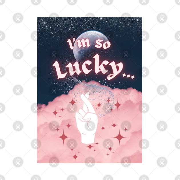 I'm So Lucky... #3 by Mazzlo Shop